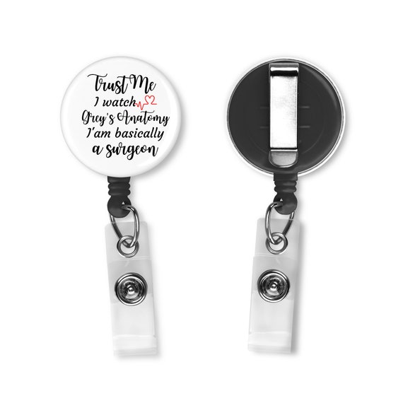 Trust Me I Watch Greys Anatomy, I Am Basically A Surgeon Funny Retractable Badge  Reel ID Holder -  Singapore