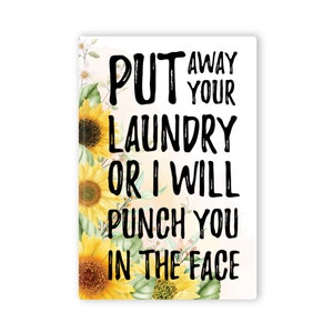 Beautiful Floral Sunflower- Put Away Your Laundry Or I Will Punch You In The Face Sarcastic Magnet