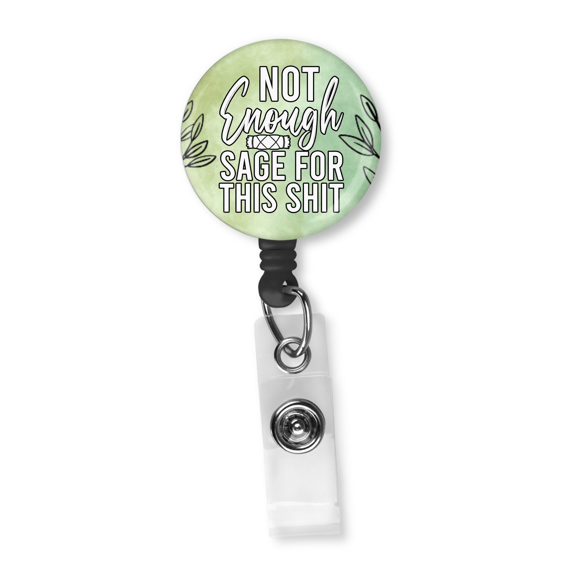Not Enough Sage for This Shit Funny Sarcastic Badge Reel ID Holder