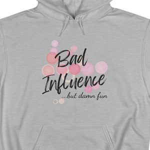 Bad Influence but damn fun Hoodie