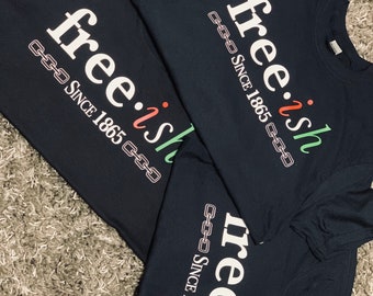 Free-ish Juneteenth shirt- Black history T-shirt - black Lives Matter shirt