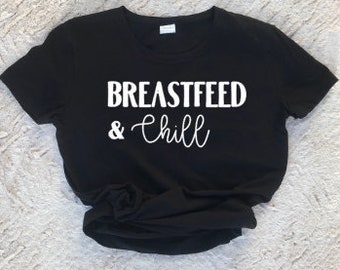 May include: Black t-shirt with white text that reads "Breastfeed & Chill".
