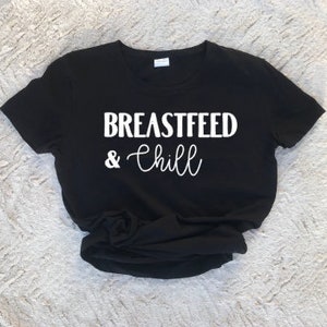 Breastfeeding Shirt | Breastfeed And Chill | Mama Shirt | Mom Shirt | Breastfeeding Mom Shirt | Breastfeeding