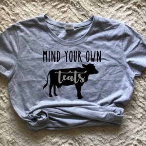 Breastfeeding Shirt | Mind Your Own Teats Shirt | Mama Shirt | Mom Shirt | Breastfeeding Mom Shirt