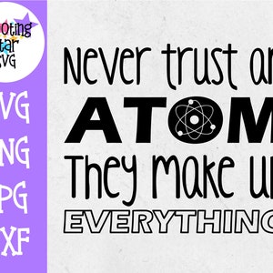 Vertrauen Sie niemals einem Atom, aus dem sie alles machen - Vertrauen Sie niemals einem Atom - Science SVG