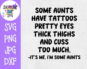 Some Aunts SVG - Cussing and Tattoos - Funny SVG - Aunt SVG