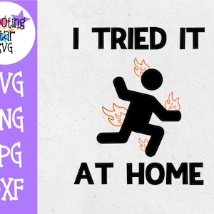 I Tried it At Home SVG - Funny SVG - Father's Day SVG