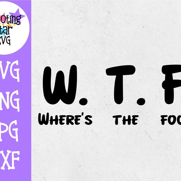Where's the Food WTF SVG - Food Lover - Funny SVG