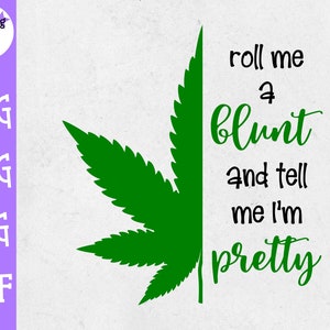 Enrollame un Blunt y dime que soy Pretty svg - Weed SVG - Marijuana SVG - Rolling Tray SVG