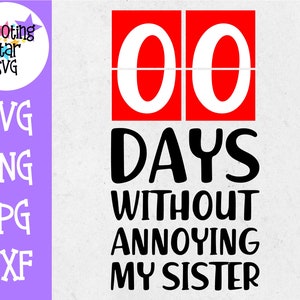 Zero Days Without Annoying my Sister SVG - Sassy SVG