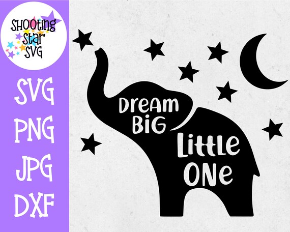 Download Dream Big Little One Elephant Svg Nursery Sign Etsy