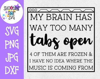 My Brain Has Way Too Many Tabs Open SVG - Funny SVG - Mom SVG