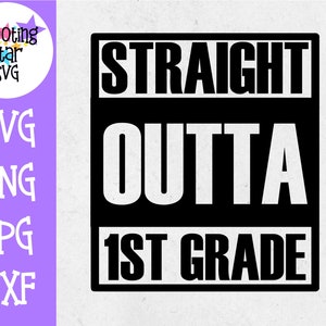 Straight Outta First Grade - School Milestones SVG - Last Day of School SVG