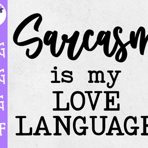 Sarkasm är mitt kärleksspråk SVG - Sarkastisk PNG - Sassy Citat