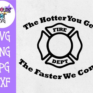 Más caliente te vuelves más rápido llegamos - divertido SVG - Bombero SVG