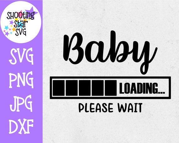 New Baby Svg Mom Loading Pregnancy Svg Maternity Svg Pregnancy Svg Baby Loading Svg Baby coming Please Wait Baby loading Svg