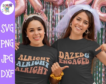 Dazed and Engaged SVG - Retro Bride SVG - Alright Alright Alright SVG