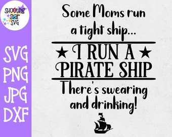 Some Moms Run a Pirate Ship SVG - Funny Mom SVG