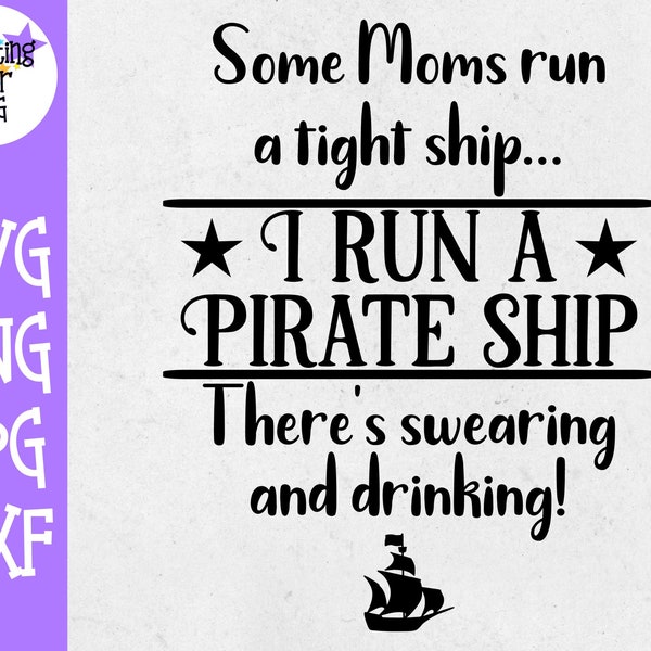 Some Moms Run a Pirate Ship SVG - Funny Mom SVG