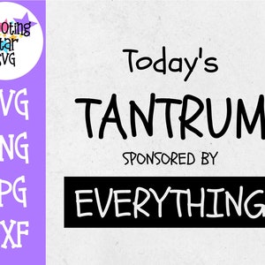 Le tantrum d’aujourd’hui parrainé par Everything SVG - Sassy SVG