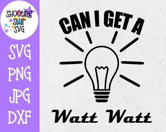 Can I get a watt watt SVG - Nerdy Science Pun