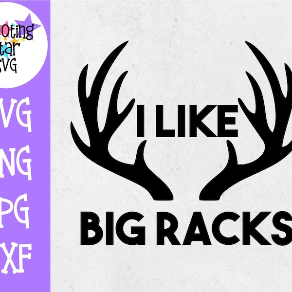 I like big racks svg - Hunting SVG - Father's Day SVG
