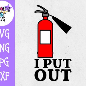 Firefighters Put Out 1 - Funny SVG - Firefighter SVG