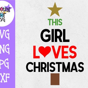 This Girl Loves Christmas SVG - Christmas Spirit - Christmas SVG