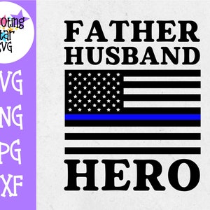 Father Hero Flag - Thin Blue Line - Police Officer SVG