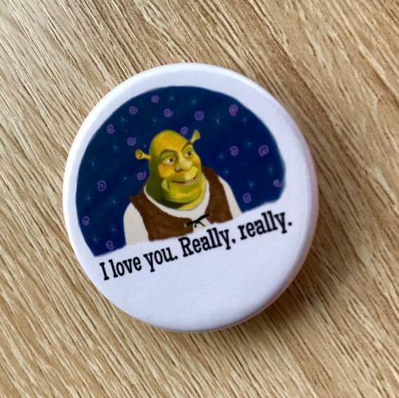 Shrek I Love You Really Really Pin Badhe Or Magnet Etsy