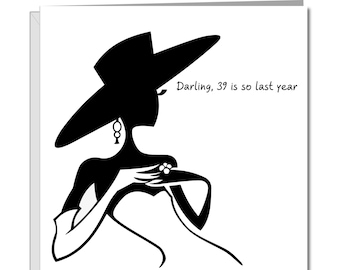 Funny 40th Birthday Card: "Darling, 39 is so last year"