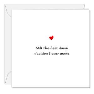 Funny Anniversary Card or Birthday Card - Love Best Decision - Girlfriend, boyfriend, wife, husband partner - Engagement Valentines Day
