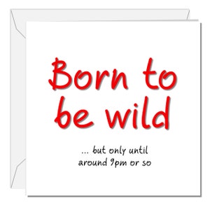BORN to be WILD BIRTHDAY Karte Papa Mama Freund lustig humorvoll Witz frech Alter 40.50er 60er