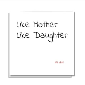 Geburtstagskarte oder Muttertagskarte für Mama oder Papa. Wie Mutter, Wie Tochter. Oh Scheiße! Witziges, humorvolles Zitat, Zitat,