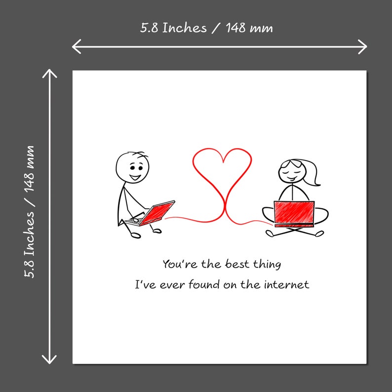 May include: A digital illustration of two stick figures sitting at laptops connected by a red heart-shaped line. The text reads "You're the best thing I've ever found on the internet."