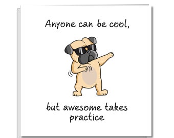 Funny Birthday Card for friend, son, family, student, teenager, teen - Awesome takes Practice - Humorous Pug Dog - Usain Bolt