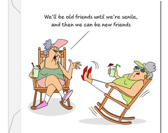 Funny Birthday card Friendship Card for her - 50th 60th 70th Birthday for Wife Mum Grandmother Female Friend- Old Senile Friend - Humorous