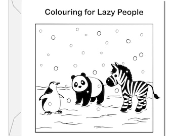 May include: A square greeting card with the text Colouring for Lazy People at the top. The illustration features a black and white line drawing of a penguin, a panda, and a zebra standing in a snowy landscape with falling circles.