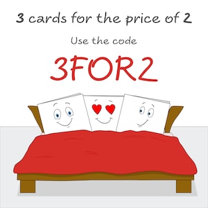 May include: Illustration of three cards in a bed with a red blanket. The middle card has hearts for eyes and the text "3FOR2" is above the bed.