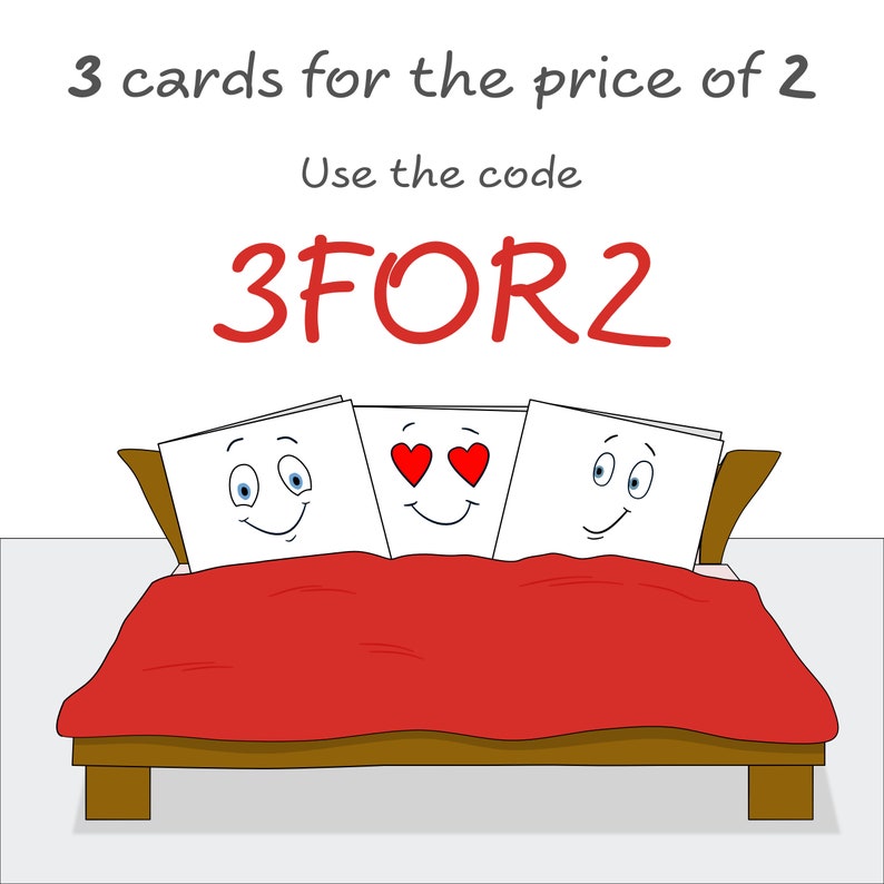 May include: Illustration of three cards in a bed with a red blanket. The middle card has hearts for eyes and the text "3FOR2" is above the bed.
