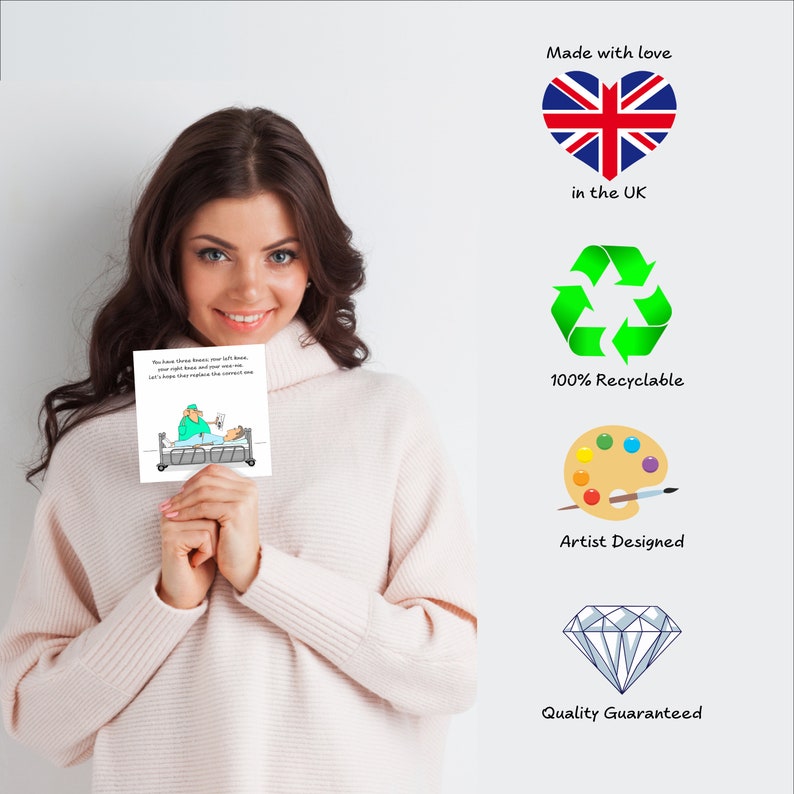 May include: A woman holds a greeting card with a cartoon illustration of a doctor operating on a patient. The card reads "You have three bones, your left bone, your right bone and your funny bone. Let's hope they replace the funny one". The card is surrounded by icons that say "Made with love in the UK", "100% Recyclable", "Artist Designed", and "Quality Guaranteed".