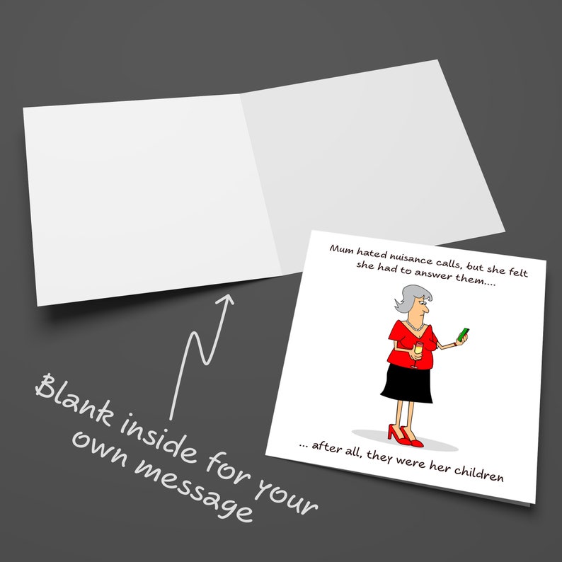May include: A humorous greeting card with a cartoon illustration of a woman holding a phone. The text reads "Mum hated nuisance calls, but she felt she had to answer them... after all, they were her children."