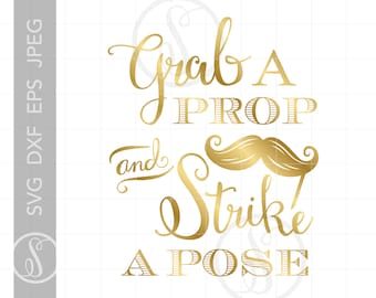 Gold Script Vector Art | Grab A Prop and Strike A Pose Svg File | Mustache Svg | DIY Wedding Signs Dxf Eps Png Silhouette Downloads SC325
