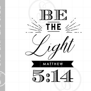 Bible Verse SVG Quote Downloads | Be the Light - Matthew 5:14 | Christian Svg Cut File | Scripture Svg Art SC703