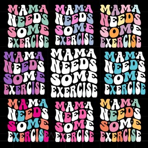 Pacote Mama Needs Some Exercise Svg, Camiseta de treino Groovy Letters Exercise, Arte de sublimação, Silhueta Cricut, Download instantâneo SC4030