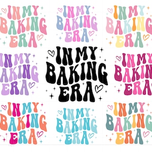 May include: Nine colourful variations of the phrase "In My Baking Era" in a retro font style. Each design features hearts, stars, and a different colour scheme.