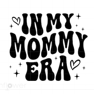 Camisa Svg En Mi Era De Mami, Svg De Nueva Mamá, Svg De Regalo De Baby Shower, Descarga Instantánea De Cricut Silhouette SC3107