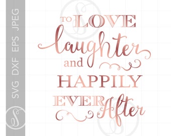 Rose Gold Script Vector Art Files | Rose Gold Wedding Quotes Svg Dxf Eps Png | To Love Laughter Happily Ever After Silhouette Art | SC274