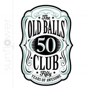 50th Birthday Svg, The Old Balls Club Svg, Old Number 50 SVG Cut File Cricut Silhouette, 50 Years of Awesome Svg Instant Download SC2922