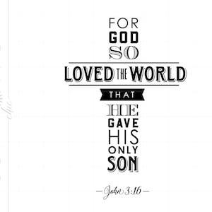 Bible Verse SVG Quote Downloads | God So Loved The World He Gave His Only Son - John 3:16 | Christian Svg Cut File | Cross Quote Svg SC653